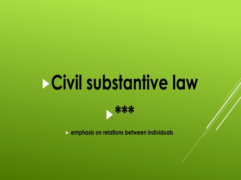 Civil substantive law *** emphasis on relations between individuals